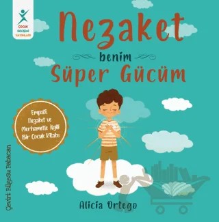 Nezaket Benim Süper Gücüm – Alicia Ortego – Çocuk Gelişimi Yayınları kitap kapağı
