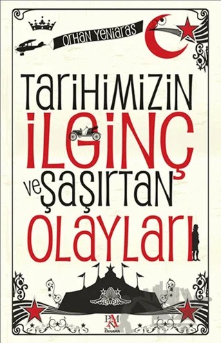 Tarihimizin İlginç ve Şaşırtan Olayları – Orhan Yeniaras – Panama Yayıncılık kitap kapağı