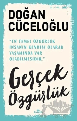 Gerçek Özgürlük – Doğan Cüceloğlu – Kronik Kitap kitap kapağı