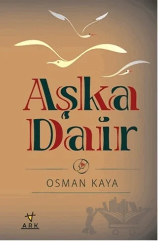 Aşka Dair – Osman Kaya – Ark Kitapları kitap kapağı