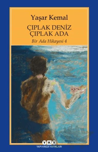 Çıplak Deniz Çıplak Ada – Yaşar Kemal – Yapı Kredi Yayınları kitap kapağı