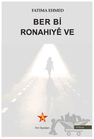 Ber Bi Ronahıyê Ve – Fatıma Ehmed – Peri Yayınları kitap kapağı