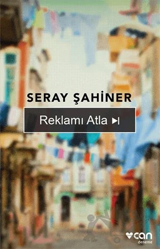 Reklamı Atla – Seray Şahiner – Can Yayınları kitap kapağı