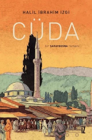 Cüda - Bir Saraybosna Romanı – Halil İbrahim İzgi – İz Yayıncılık kitap kapağı