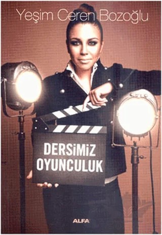 Dersimiz Oyunculuk – Yeşim Ceren Bozoğlu – Alfa Yayınları kitap kapağı