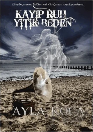 Kayıp Ruh Yitik Beden – Ayla Koca – Elf Yayınları kitap kapağı