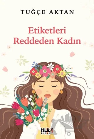 Etiketleri Reddeden Kadın – Tuğçe Aktan – Tilki Kitap kitap kapağı