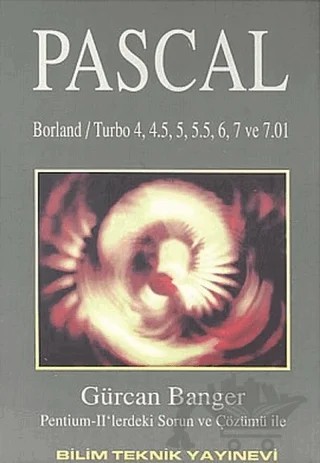 Pascal Borland / Turbo 4, 4.5, 5, 5.5, 6, 7 ve 7.01 Sürümleri – Gürcan Banger – Bilim Teknik Yayınevi kitap kapağı