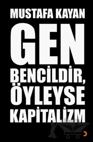 Gen Bencildir, Öyleyse Kapitalizm – Mustafa Kayan – Cinius Yayınları kitap kapağı