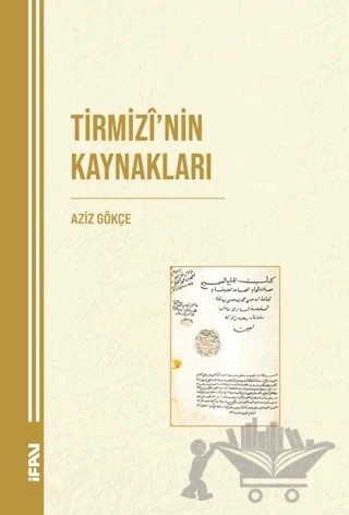 Tirmizi'nin Kaynakları – Aziz Gökçe – Marmara Üniversitesi İlahiyat Fakültesi Vakfı kitap kapağı