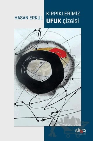 Kirpiklerimiz Ufuk Çizgisi – Hasan Erkul – Sancı Yayınları kitap kapağı