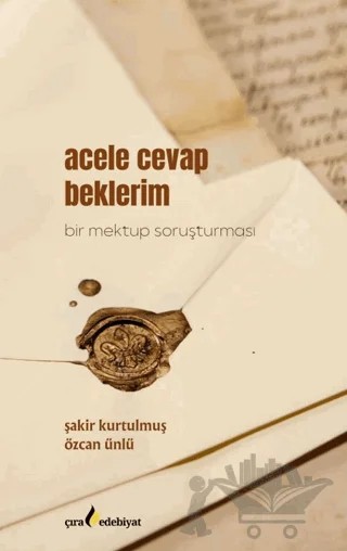 Acele Cevap Beklerim – Özcan Ünlü, Şakir Kurtulmuş – Çıra Yayınları kitap kapağı