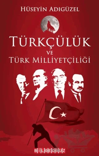 Türkçülük ve Türk Milliyetçiliği – Hüseyin Adıgüzel – Bilgeoğuz Yayınları kitap kapağı