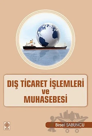 Dış Ticaret İşlemleri ve Muhasebesi – Birsel Sabuncu – Ekin Basım Yayın kitap kapağı