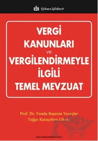 Vergi Kanunları ve Vergilendirmeyle İlgili Temel Mevzuat – Funda Başaran Yavaşlar, Tuğçe Karaçoban Güneş – Türkmen Kitabevi kitap kapağı