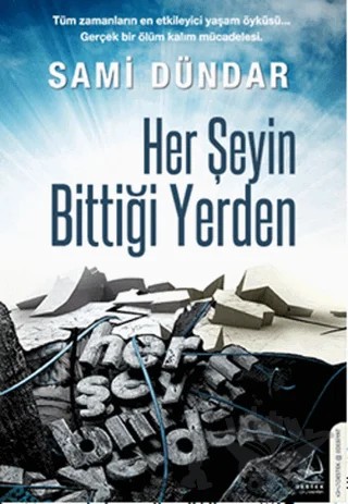 Herşeyin Bittiği Yerden – Sami Dündar – Destek Yayınları kitap kapağı