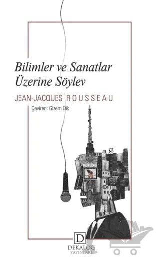 Bilimler ve Sanatlar Üzerine Söylev – Jean-Jacques Rousseau – Dekalog Yayınları kitap kapağı