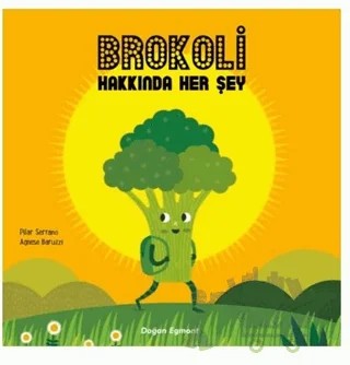 Brokoli Hakkında Her Şey – Agnese Baruzzi, Pilar Serrano – Doğan Çocuk kitap kapağı