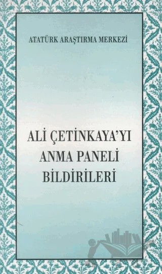 Ali Çetinkaya'yı Anma Paneli Bildirileri – Kolektif – Atatürk Araştırma Merkezi kitap kapağı