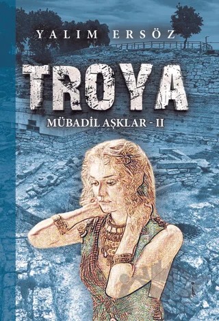 Troya: Mübadil Aşklar - 2 – Yalım Ersöz – İkinci Adam Yayınları kitap kapağı