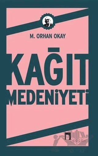 Kağıt Medeniyeti – M. Orhan Okay – Dergah Yayınları kitap kapağı