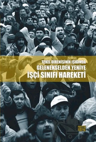 Tekel Direnişinin Işığında Gelenekselden Yeniye İşçi Sınıfı Hareketi – Derleme – Nota Bene Yayınları kitap kapağı