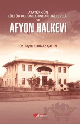 Atatürk'ün Kültür Kurumlarından Halkevleri ve Afyon Halkevi – Feyza Kurnaz Şahin – Berikan Yayınevi kitap kapağı