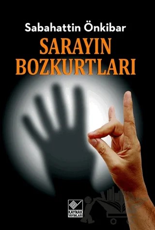 Sarayın Bozkurtları – Sabahattin Önkibar – Kaynak Yayınları kitap kapağı
