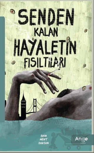 Senden Kalan Hayaletin Fısıltıları – Erim Mert Dursun – Ange Yayınları kitap kapağı
