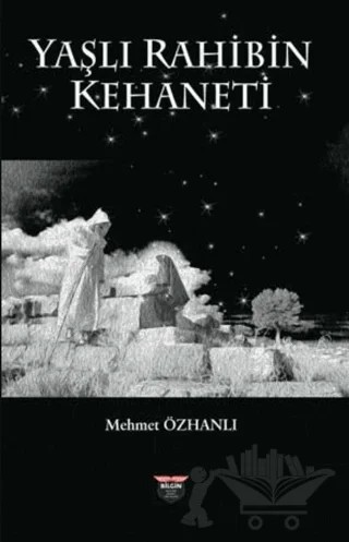 Yaşlı Rahibin Kehaneti – Mehmet Özhanlı – Bilgin Kültür Sanat Yayınları kitap kapağı