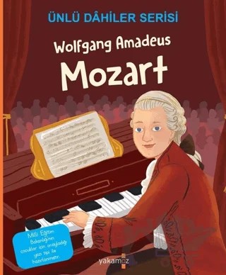 Wolfgang Amadeus Mozart - Ünlü Dahiler Serisi – Kolektif – Yakamoz Yayınevi kitap kapağı