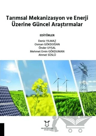 Tarımsal Mekanizasyon ve Enerji Üzerine Güncel Araştırmalar – Deniz Yılmaz, ‪Osman Gökdoğan, Önder Uysal, Mehmet Emin Gökduman, Ahmet Süslü – Akademisyen Kitabevi kitap kapağı