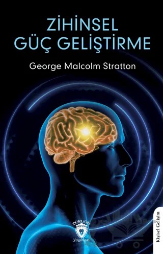 Zihinsel Güç Geliştirme – George Malcolm Stratton – Dorlion Yayınları kitap kapağı