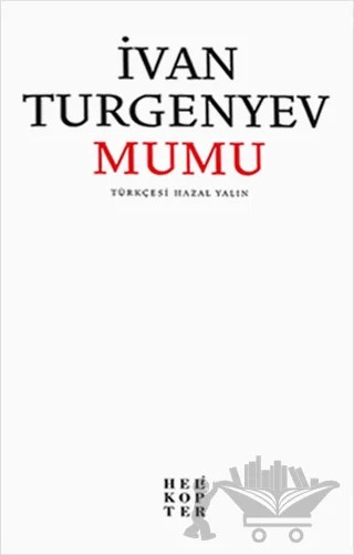 Mumu – Ivan Sergeyevich Turgenev, Ivan Sergeyeviç Turgenyev – Helikopter Yayınları kitap kapağı