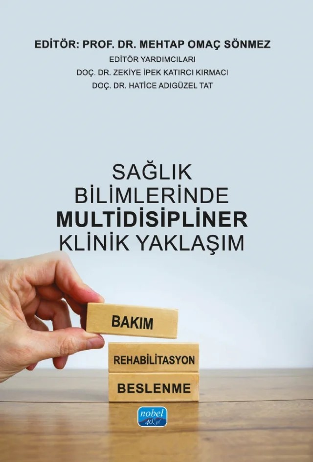 SAĞLIK BİLİMLERİNDE MULTİDİSİPLİNER KLİNİK YAKLAŞIM - Bakım, Rehabilitasyon, Beslenme – Ali Ay, Arzu Demirgüç, Asiya Uzun, Aslıhan Aksu, Burcu Bağcı, Çağdaş Salih Meriç, Elisa Çalışgan, Emine Derya İster, Feyza Nazik, Fırat Açıkgöz, Hakan Polat, Hatice Adıgüzel Tat, İnci Kırtıl, Kemal Ozan Lüle, Mehmet Göğremiş, Mehtap Omaç Sönmez, Meltem Uzun, Meryem Özdemir Petek, Nazan Tugay, Nevin – Nobel Akademik Yayıncılık kitap kapağı