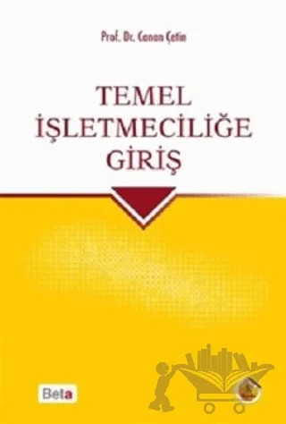 Temel İşletmeciliğe Giriş – Canan Çetin – Beta Yayınevi kitap kapağı