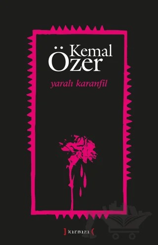 Yaralı Karanfil – Kemal Özer – Kırmızı Yayınları kitap kapağı