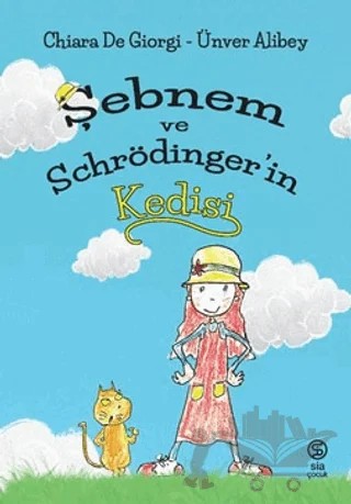 Şebnem ve Schrödinger'in Kedisi – Chiara De Giorgi, Ünver Alibey – Sia Kitap kitap kapağı