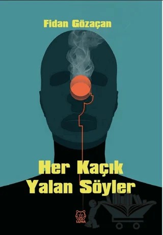 Her Kaçık Yalan Söyler – Fidan Gözaçan – Luna Yayınları kitap kapağı