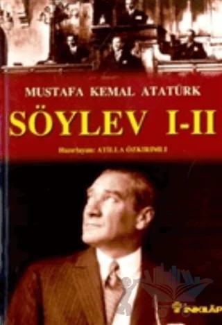 Söylev I - II Antlaşmalar-Kronoloji 1918-1938-Belgeler – Mustafa Kemal Atatürk – İnkılap Kitabevi kitap kapağı