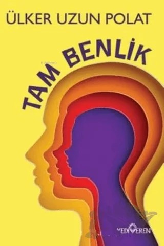 Tam Benlik – Ülker Uzun Polat – Yediveren Yayınları kitap kapağı