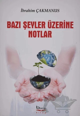 Bazı Şeyler Üzerine Notlar – İbrahim Çakmanus – Barış Kitap kitap kapağı