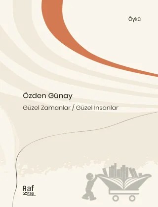 Güzel Zamanlar Güzel İnsanlar – Özden Günay – Raf Kitap kitap kapağı