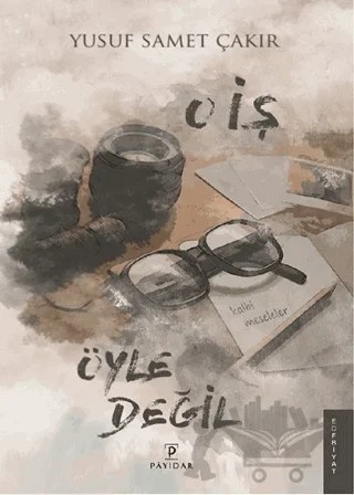 O İş Öyle Değil – Yusuf Samet Çakır – Payidar Yayınevi kitap kapağı
