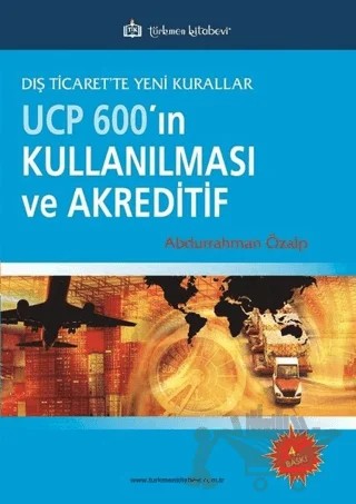 UCP 600’ın Kullanılması ve Akreditif – Abdurrahman Özalp – Türkmen Kitabevi kitap kapağı
