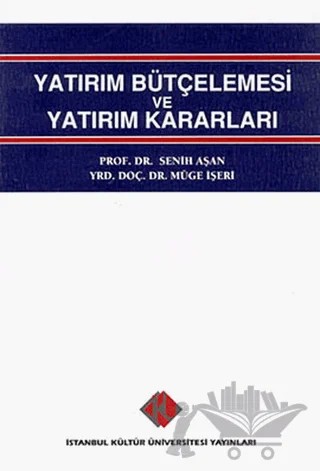 Yatırım Bütçelemesi ve Yatırım Kararları – Müge İşeri, Senih Aşan – İstanbul Kültür Üniversitesi - İKÜ Yayınevi kitap kapağı