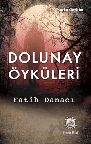 Dolunay Öyküleri – Fatih Danacı – Bilge Karınca Yayınları kitap kapağı