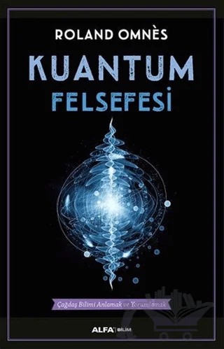 Kuantum Felsefesi – Roland Omnes – Alfa Yayınları kitap kapağı