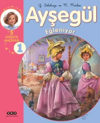 Ayşegül Eğleniyor 1 – Gilbert Delahaye, Marcel Marlier – Yapı Kredi Yayınları kitap kapağı