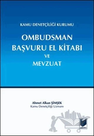 Kamu Denetçiliği Kurumu Ombudsman Başvuru El Kitabı ve Mevzuat – Ahmet Alkan Şimşek – Adalet Yayınevi kitap kapağı